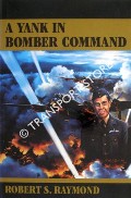 Book cover of A Yank in Bomber Command  by RAYMOND, Robert S. 